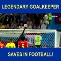 Legendary goalkeeper saves in football