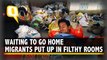 Migrants Made to Wait in Filth and Chaos After Registering to Go Home
