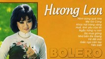 HƯƠNG LAN - Nữ Hoàng Bolero Hải Ngoại Trước 1975 - Nhạc Trữ Tình Quê Hương Vạn người Mê