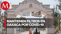 Mantienen cerrados los municipios en Oaxaca y Chihuahua