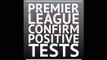 Breaking News - Premier League confirm positive tests