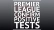 Breaking News - Premier League confirm positive tests