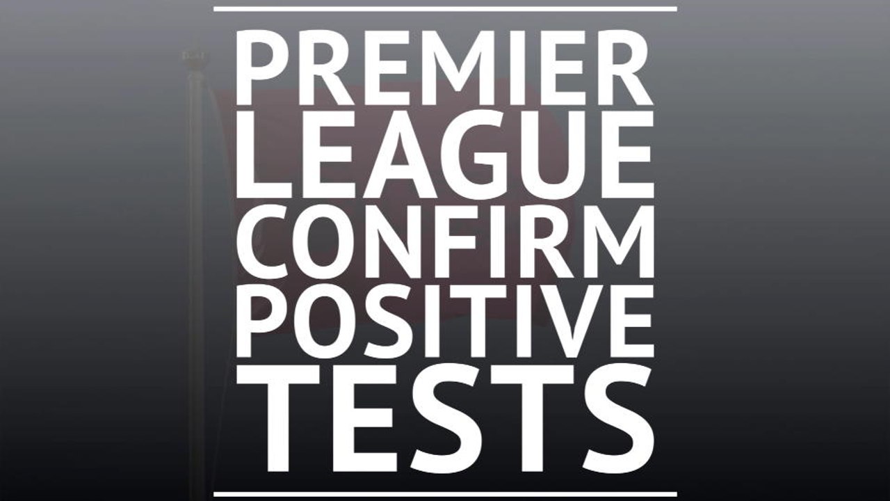 Breaking News - Premier League confirm positive...