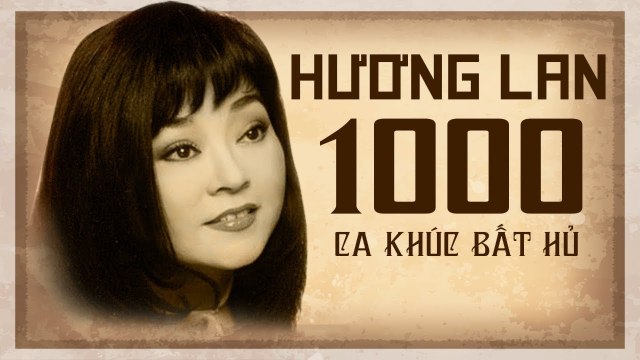 HƯƠNG LAN 1000 CA KHÚC BẤT HỦ - NHẠC VÀNG, NHẠC TRỮ TÌNH BOLERO HAY NHẤT CỦA HƯƠNG LAN