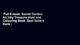 Full E-book  Secret Garden: An Inky Treasure Hunt and Colouring Book  Best Sellers Rank : #4