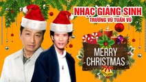 NHẠC GIÁNG SINH XƯA TRƯỜNG VŨ TUẤN VŨ HAY NHẤT 2019  - LK GIÁNG SINH CHỌN LỌC ĐÓN NOEL VỀ