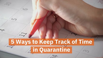 Time Feels Different In Quarantine