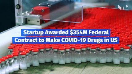 Startup Awarded $354M Federal Contract to Make COVID-19 Drugs in US