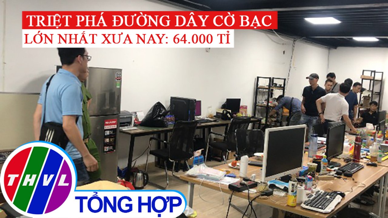 Đánh sập đường dây đánh bạc qua mạng quy mô 64.000 tỷ đồng - lớn nhất xưa nay