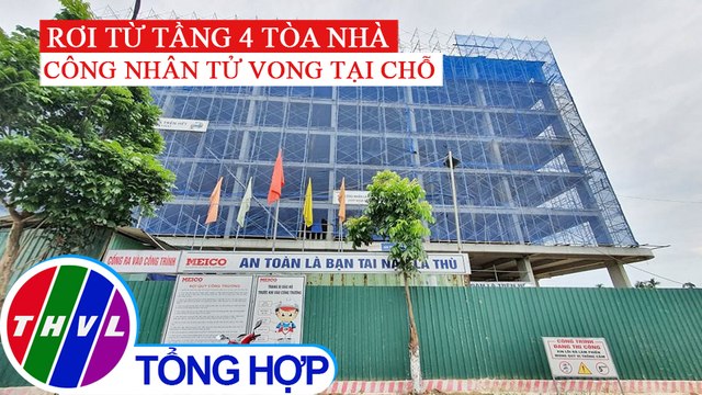 Rơi từ tầng 4 tòa nhà đang thi công, một công nhân thiệt mạng