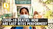 How Are Last Rites of COVID-19 Victims Performed, What SOPs Are Followed? The Quint's Ground Report