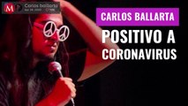 Carlos Ballarta da positivo a prueba de coronavirus