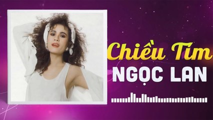 NGỌC LAN - CHIỀU TÍM  NHỮNG TÌNH KHÚC CÒN DANG DỞ