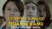 DEMEISES feat PAIJO - TEGANYA KAMU (Official Video Music)