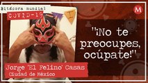 Jorge 'El Felino' Casas cuenta sus aprendizajes tras el confinamiento | Bitácora mundial: covid-19