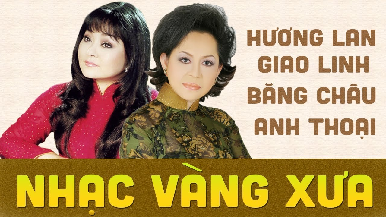 LIÊN KHÚC SONG CA NHẠC VÀNG HẢI NGOẠI TIẾNG HÁT ĐỂ ĐỜI GIAO LINH HƯƠNG LAN BĂNG CHÂU ANH THOẠI