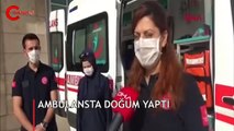 Hastaneye götürülürken, ambulansta doğum yaptı