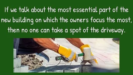 Best advice about various types of driveways and the best one suitable for you