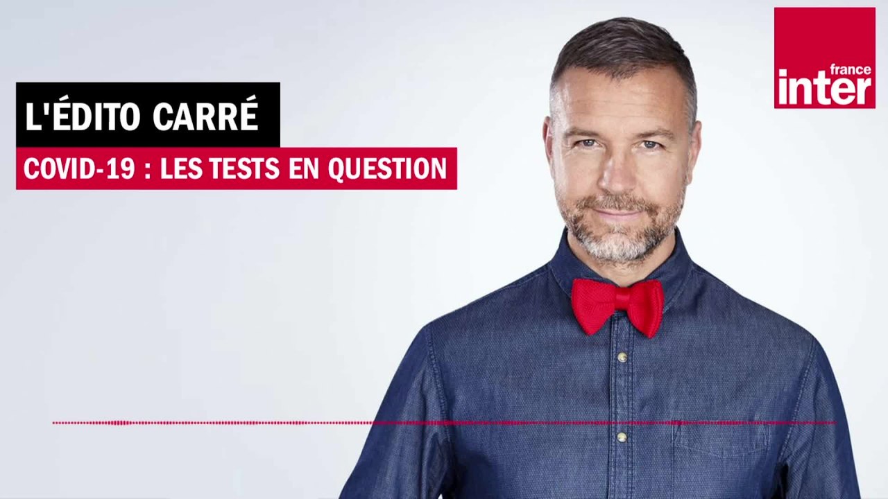 Covid-19 : les tests en question - L’Édito carré de Mathieu Vidard