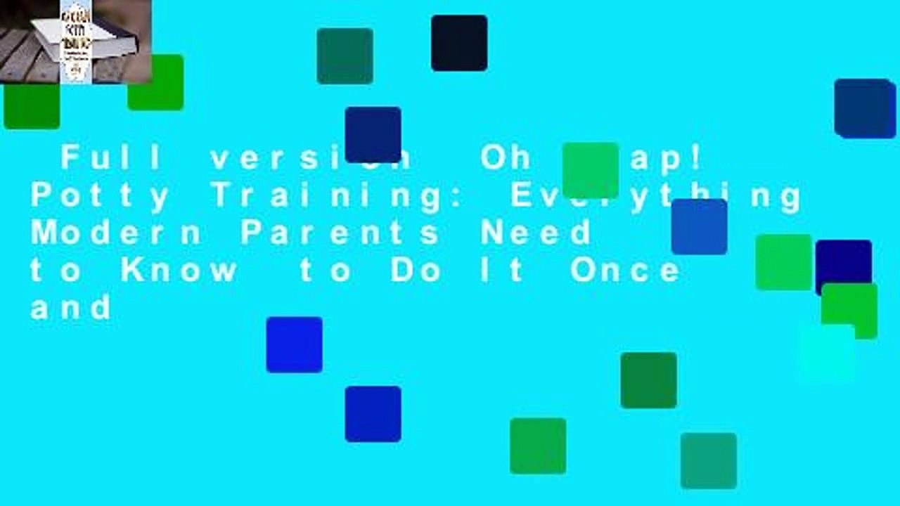 Full version  Oh Crap! Potty Training: Everything Modern Parents Need to Know  to Do It Once and