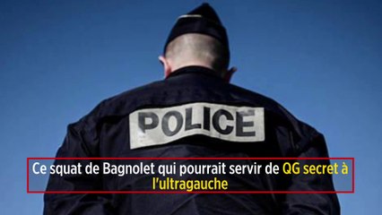 Ce squat de Bagnolet qui pourrait servir de QG secret à l'ultragauche