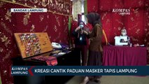 Kreasi Cantik Paduan Masker Tapis Khas Lampung