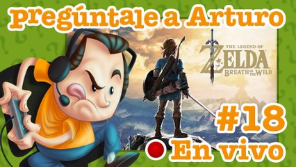 Zelda: Breath of the Wild #18 | Pregúntale a Arturo en Vivo (19/05/2020)