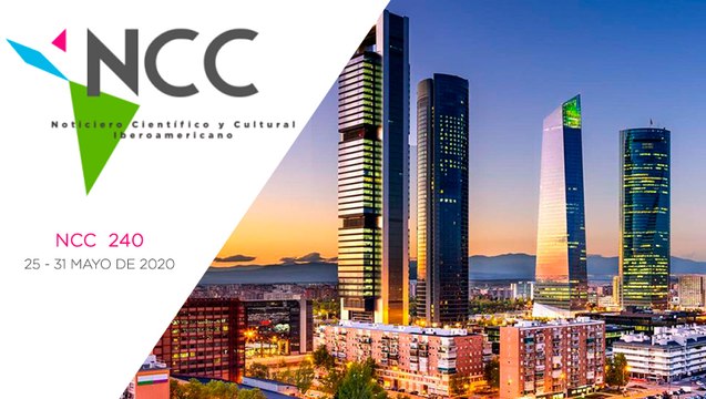 Noticiero Científico y Cultural Iberoamericano, emisión 240. 25 al 31 de Mayo 2020