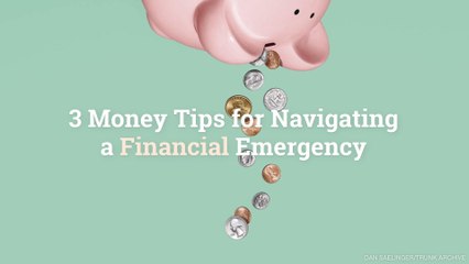 3 Money Tips for Navigating a Financial Emergency