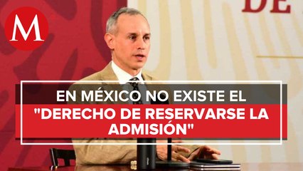 Nadie puede negarse derecho de admisión: López-Gatell