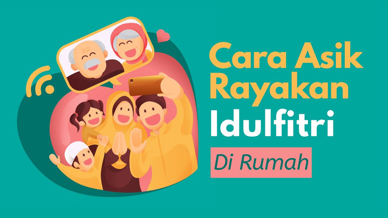 Walau Gak Bisa Mudik, Tetap Ada Cara Asik Rayakan Idulfitri di Rumah