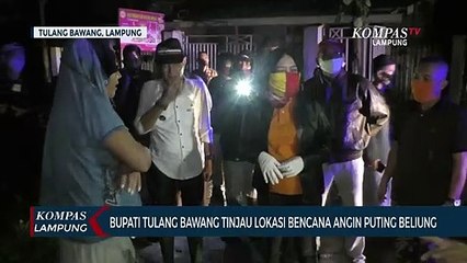 Bupati Tulang Bawang Tinjau Lokasi Bencana Angin Puting Beliung