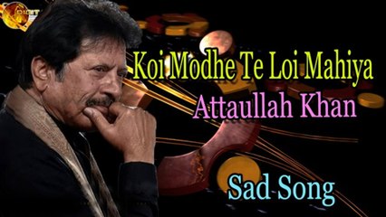 Koi Modhe Te Loi Mahiya - Attaullah Esakhelvi