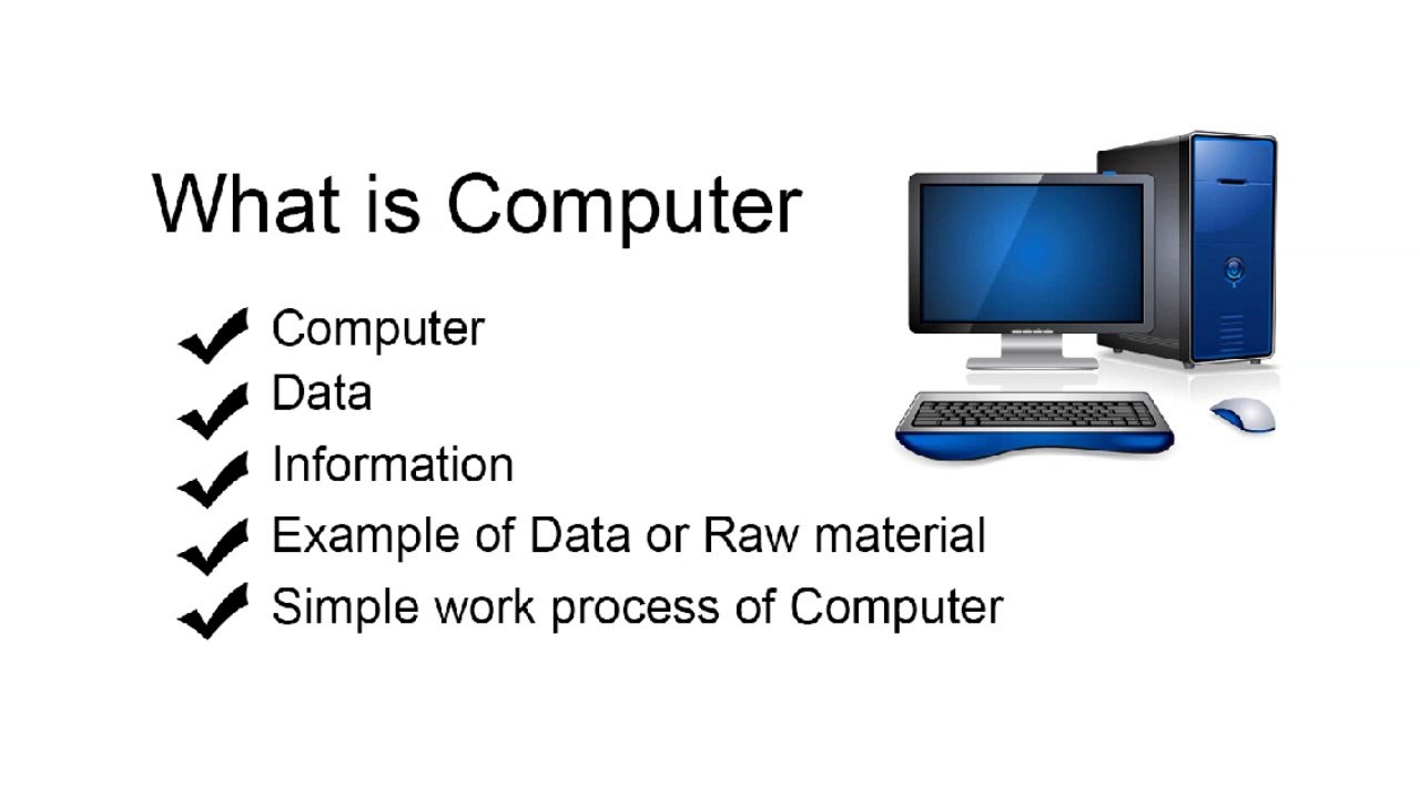 What is Computer/data/information/raw material/work process of computer