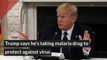 Trump says he's taking malaria drug to protect against virus, and other top stories from May 21, 2020.