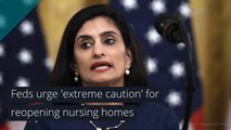 Feds urge 'extreme caution' for reopening nursing homes, and other top stories from May 21, 2020.