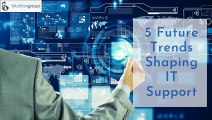 5 Future Trends Shaping IT Support