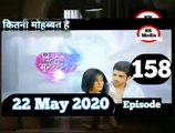 Kitni Mohabbat Hai 22 May 2020 Full Episode, कितनी मोहब्बत है Episode 158