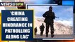 India-China border dispute: India says China creating hindrance along LAC | Oneindia News