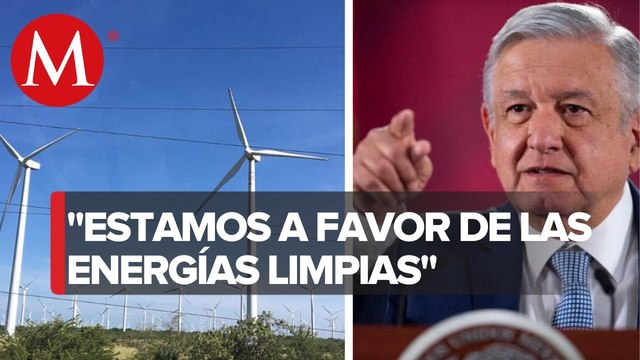 No estamos en contra de las energías limpias pero si de la corrupción: AMLO