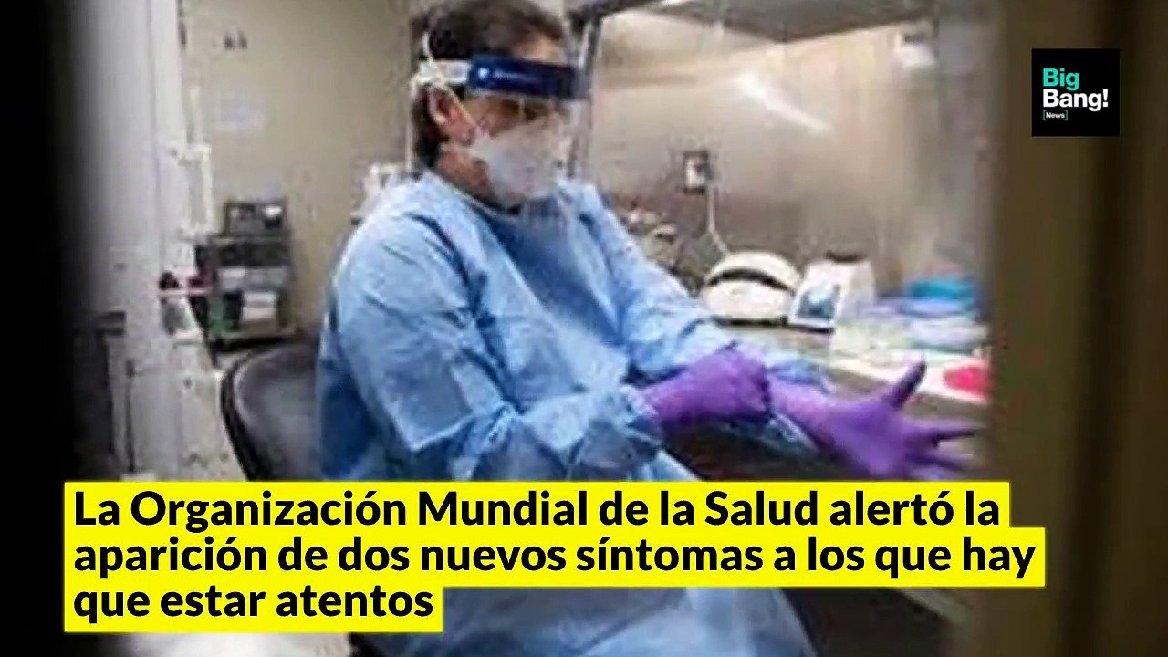La OMS advirtió que hay dos nuevos síntomas que hay que tener en cuenta frente al COVID-19: cuáles son y cómo actuar