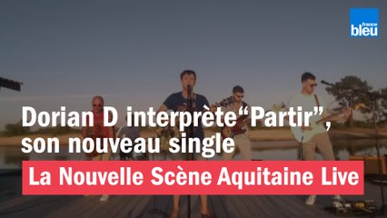"Partir" par Dorian D - La Nouvelle Scène Aquitaine Live