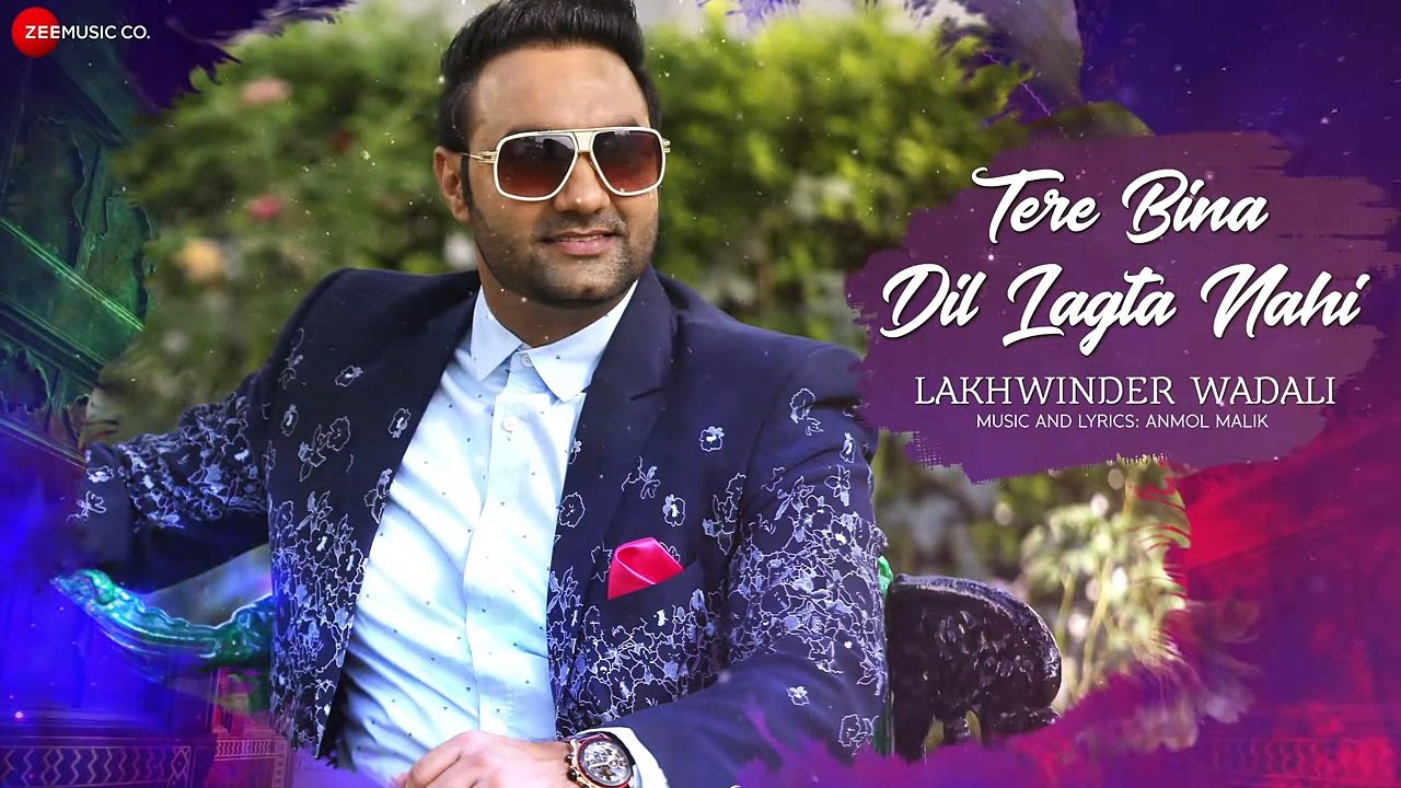 Tere Bina Dil Lagta Nahi  II Lakhwinder Wadali II Anmol Malik