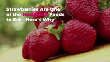 Strawberries Are One of the Healthiest Foods to Eat—Here’s Why (Plus 5 Delicious Recipes)