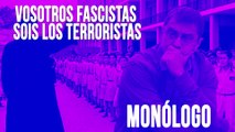 Vosotros, fascistas, sois los terroristas - Monólogo - En la Frontera, 21 de mayo de 2020