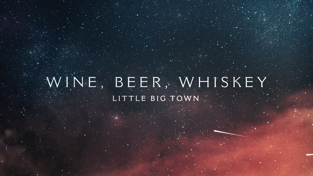 Little Big Town Wine, Beer, Whiskey video Dailymotion