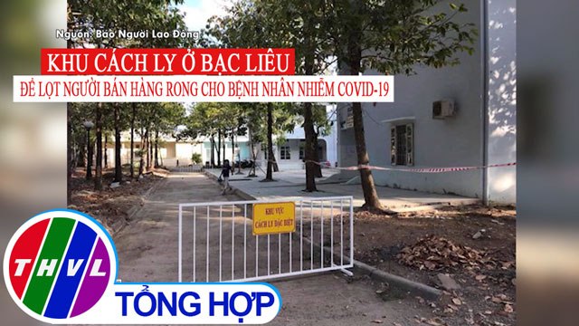 Khu cách ly ở Bạc Liêu để lọt người vào bán hàng rong cho bệnh nhân nhiễm COVID-19