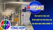 Người đưa tin 24G (18g30 ngày 21/05/2020) - Khu cách ly ở Bạc Liêu để lọt người vào bán hàng rong cho bệnh nhân nhiễm COVID-19