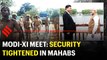 Modi-Xi meet: Security tightened in Tamil Nadu's Mahabalipuram