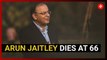 Former finance minister Arun Jaitley passes away at 66